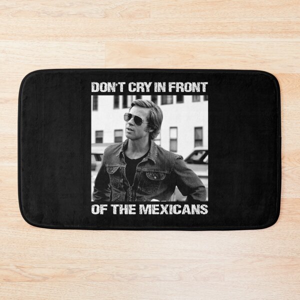 Item preview, Don't Cry In Front Of The Mexicans designed and sold by TonyaEdgar5.