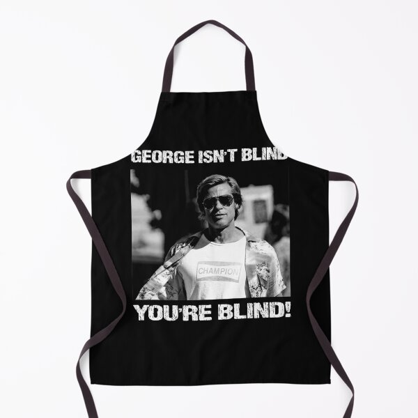 Item preview, George Isn't Blind - You're Blind! designed and sold by TonyaEdgar5.