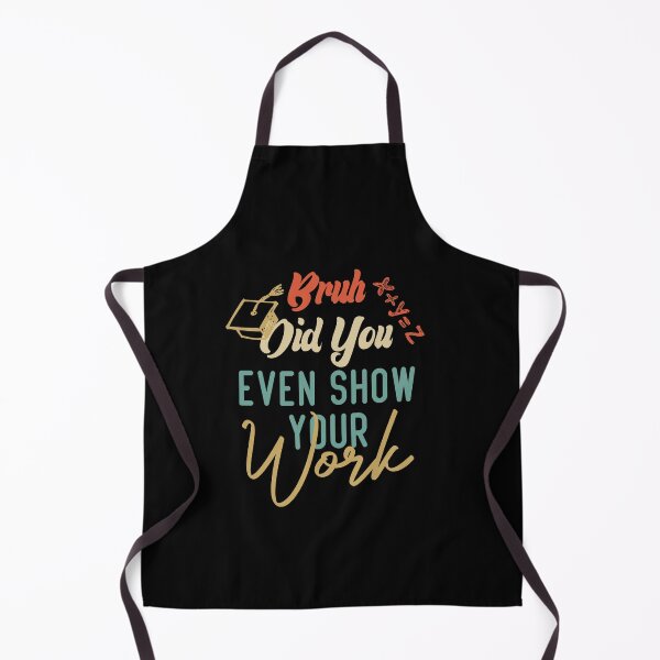 Item preview, Bruh Did You Even Show Your Work designed and sold by medbdj.