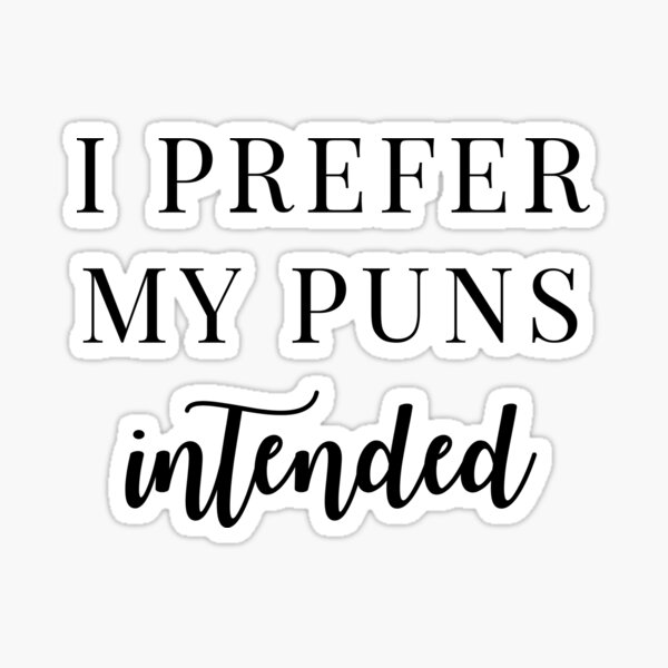 Puns Intended Sticker