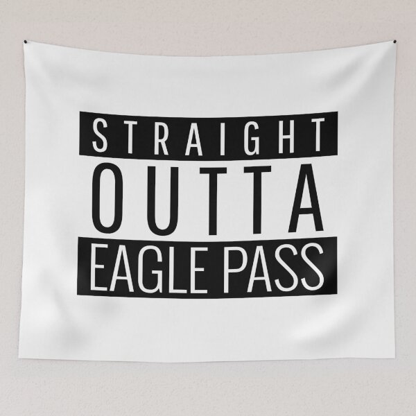 Item preview, Straight Outta Eagle Pass Texas  designed and sold by Teelogic.
