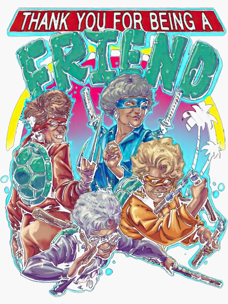 The Golden Girls Ninja Turtles thank you for being a friend shirt