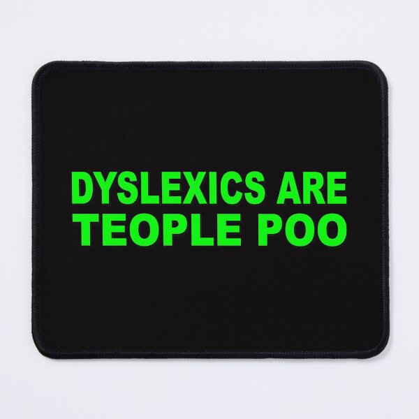Item preview, Dyslexics are teople poo designed and sold by nuttylass1.
