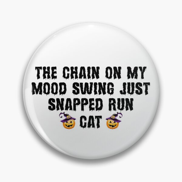 Item preview, The Chain On My Mood Swing Just Snapped Run Cat Halloween designed and sold by Artnight.