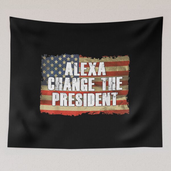 Item preview, Alexa Change The President Funny Political Humor US Flag designed and sold by FirstTouch.