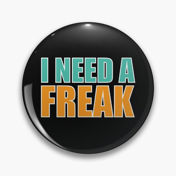Item preview, I need a freak Classic            designed and sold by TrulyYourss.