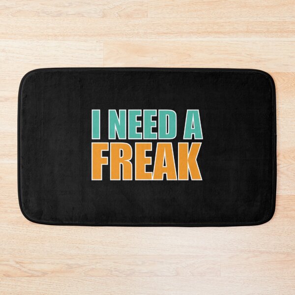 Item preview, I need a freak Classic            designed and sold by TrulyYourss.