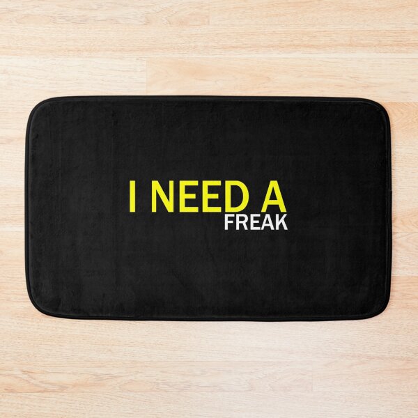 Item preview, I Need A Freak Classic       designed and sold by TrulyYourss.