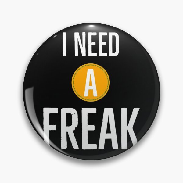 Item preview, I Need A Freak Classic     designed and sold by TrulyYourss.
