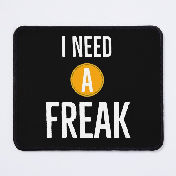 Item preview, I Need A Freak Classic     designed and sold by TrulyYourss.