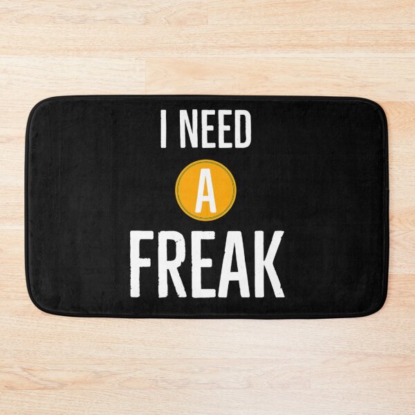 Item preview, I Need A Freak Classic     designed and sold by TrulyYourss.