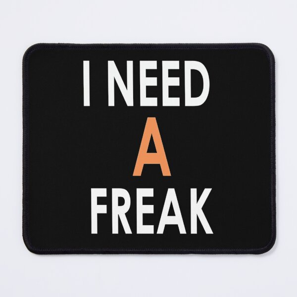 Item preview, I Need A Freak freak shirts designed and sold by TrulyYourss.