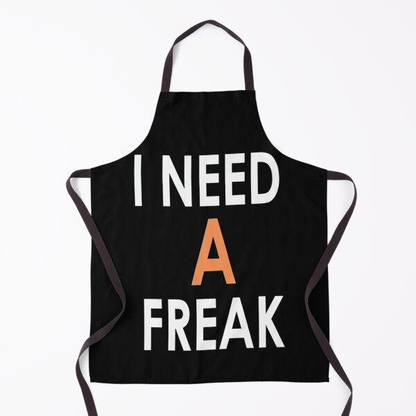 Item preview, I Need A Freak freak shirts designed and sold by TrulyYourss.