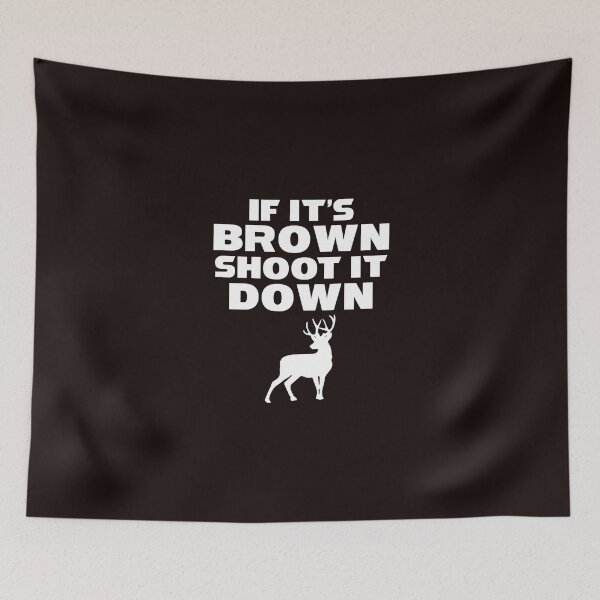 Item preview, If It's Brown Shoot It Down Funny Deer Hunter designed and sold by AlwaysAwesome.