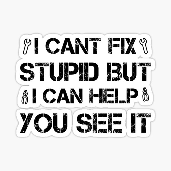 Item preview, I Can't Fix Stupid But I Can Help You See It designed and sold by Artnight.