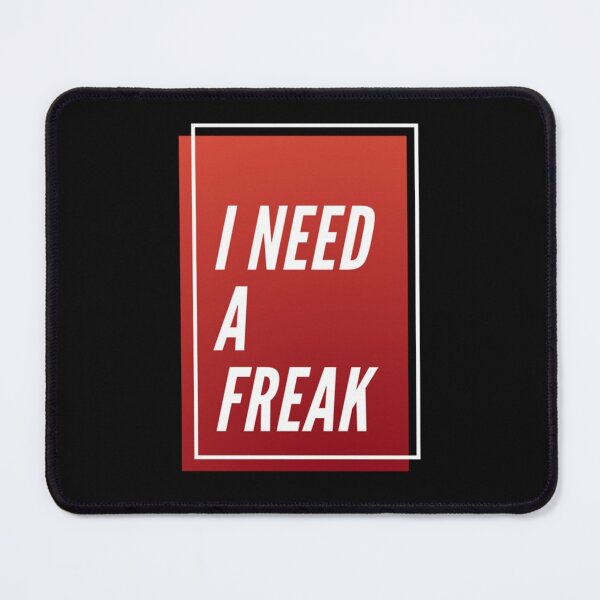Item preview, I Need A Freak freak designed and sold by TrulyYourss.