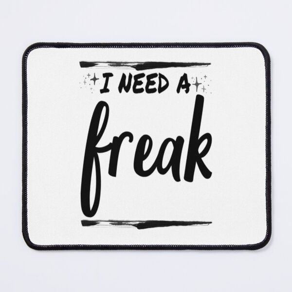 Item preview, I Need A Freak funny designed and sold by TrulyYourss.