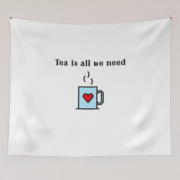 Item preview, Tea is all we need designed and sold by NoelNimmad.