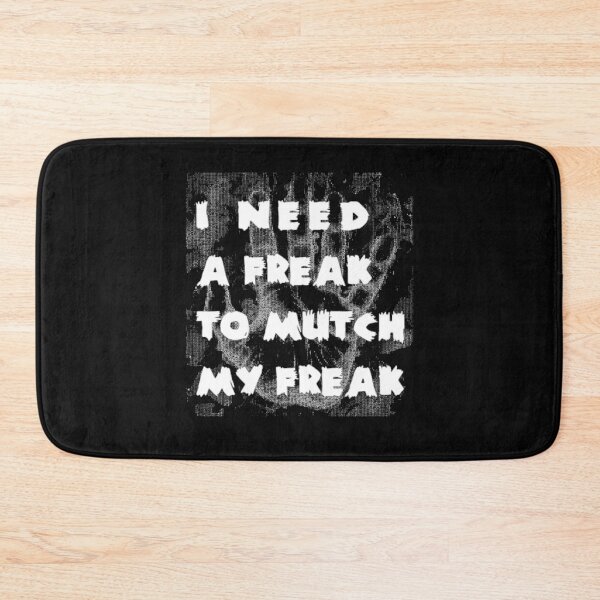Item preview, I need a freak to mutch my freak   designed and sold by TrulyYourss.
