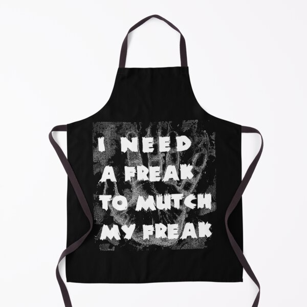 Item preview, I need a freak to mutch my freak designed and sold by TrulyYourss.