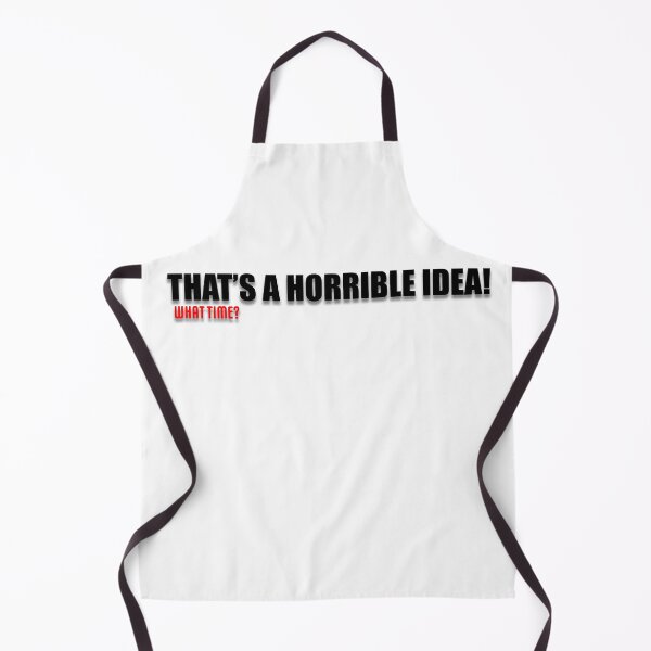 Item preview, That's a horrible idea... What time? designed and sold by PictureThisYT.