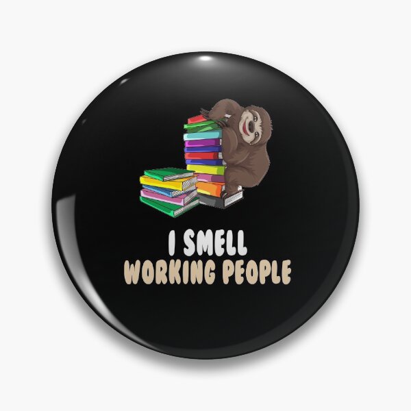 Item preview, I smell working people, sloth, office, work, idler designed and sold by ThommyBLN.