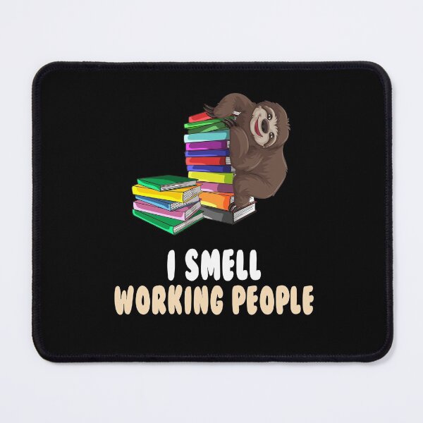 Item preview, I smell working people, sloth, office, work, idler designed and sold by ThommyBLN.