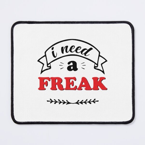 Item preview, I Need A Freak White - Funny designed and sold by TrulyYourss.