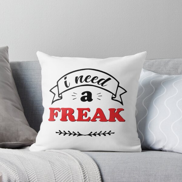 Item preview, I Need A Freak White - Funny   designed and sold by TrulyYourss.