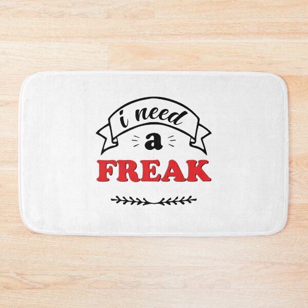 Item preview, I Need A Freak White - Funny   designed and sold by TrulyYourss.