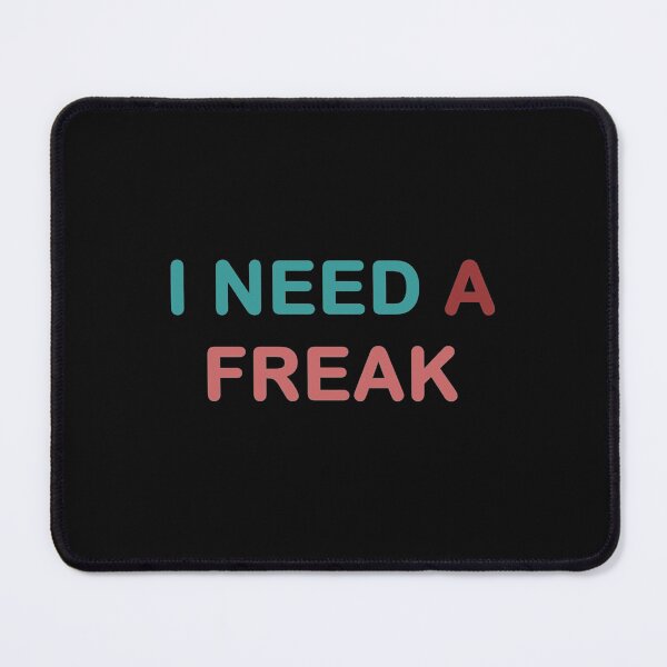 Item preview, I need a freak, shirt   designed and sold by TrulyYourss.