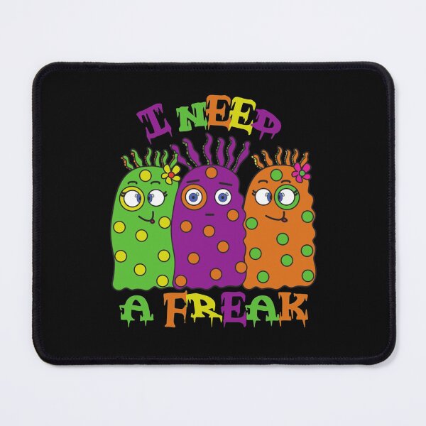 Item preview, I need a Freak,music and monster lover gifts designed and sold by TrulyYourss.