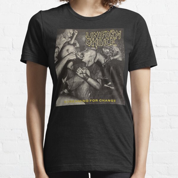 Uniform Choice-Screaming For Change Essential T-Shirt
