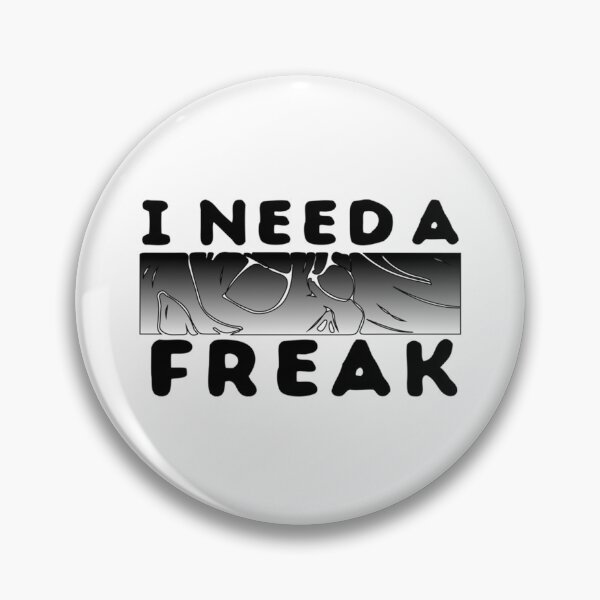 Item preview, Need A Freak   designed and sold by TrulyYourss.