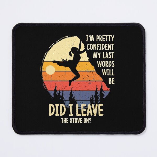 Item preview, I'm Pretty Confident My Last Words | Funny Mountain Climbing designed and sold by GravitiTees.