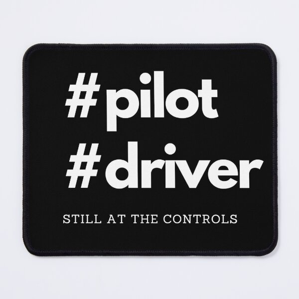 Item preview, Pilot, Driver. Still at the controls. Text only design designed and sold by JellyBeenzz.