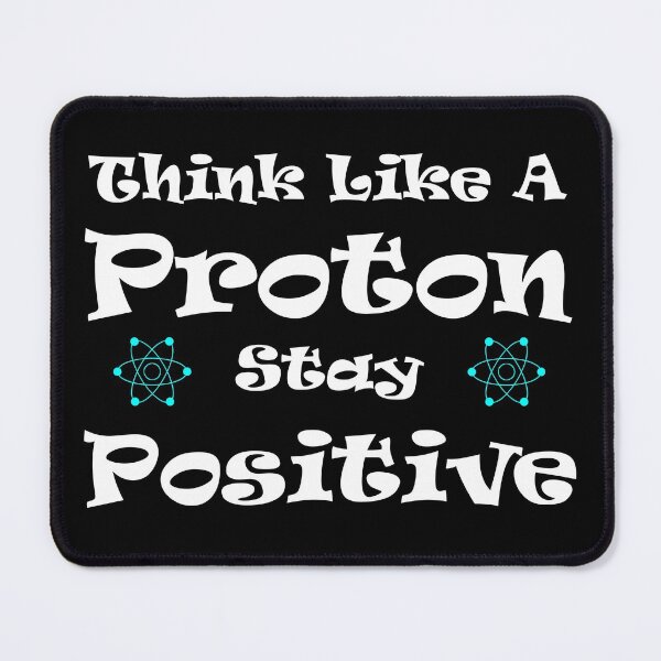Artikelvorschau, Denken Sie wie ein Proton Bleiben Sie positiv entworfen und verkauft von jaftees.