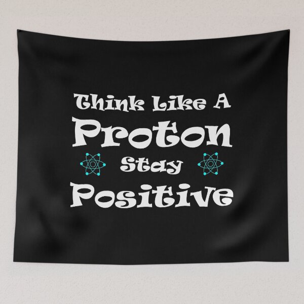 Item preview, Think Like A Proton Stay Positive designed and sold by jaftees.