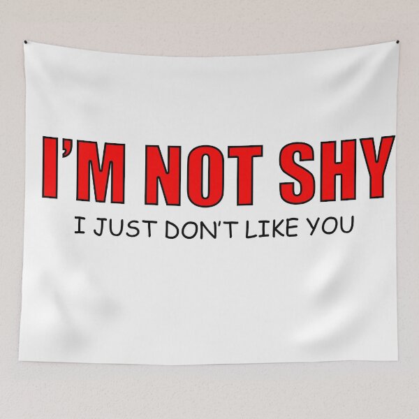 Item preview, Im Not Shy - I Just Don't Like You Funny Quote designed and sold by PictureThisYT.