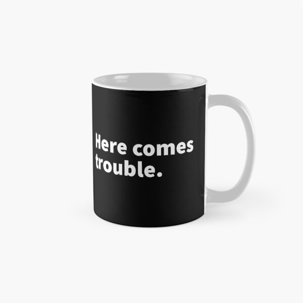 Item preview, Here comes trouble, funny and self deprecating funny t-shirt and sticker design.  designed and sold by PlainCrankyT.