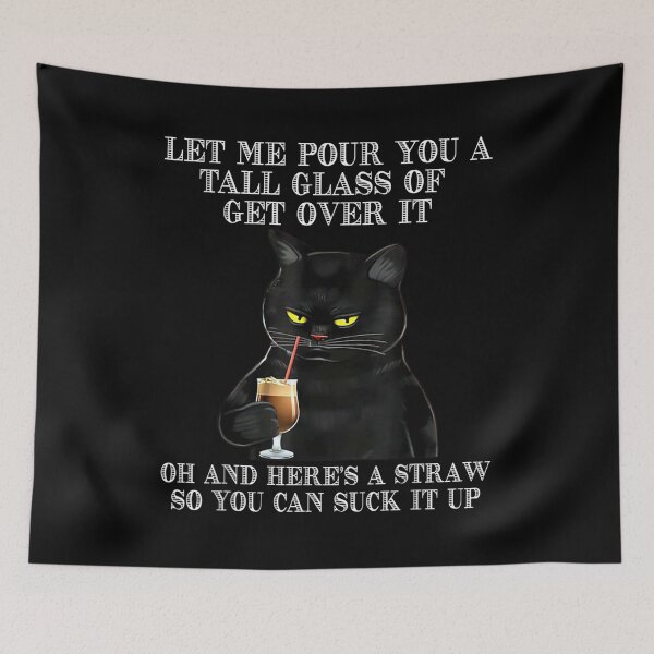 Item preview,  Let Me Pour You Tall Glass Get Over Funny Cat Lover designed and sold by lindafrances.