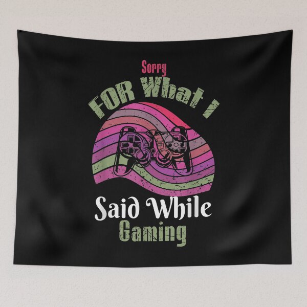 Item preview,  Sorry What Said While Gaming Video Games Funny Gamer designed and sold by lindafrances.