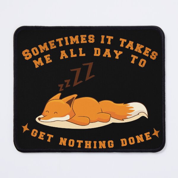 Item preview, Sometimes It Takes Me All Day To Get Nothing Done designed and sold by PlusPlayStore.