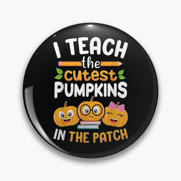 Item preview, I Teach The Cutest Pumpkins In The Patch designed and sold by JImmieMGregor.