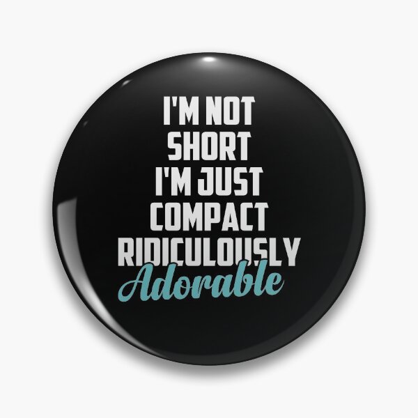 Item preview, I'm Not Short I'm Just Compact Ridiculously Adorable Sarcasm Saying Gift Idea / Christmas Gifts Colored designed and sold by Chamssou.