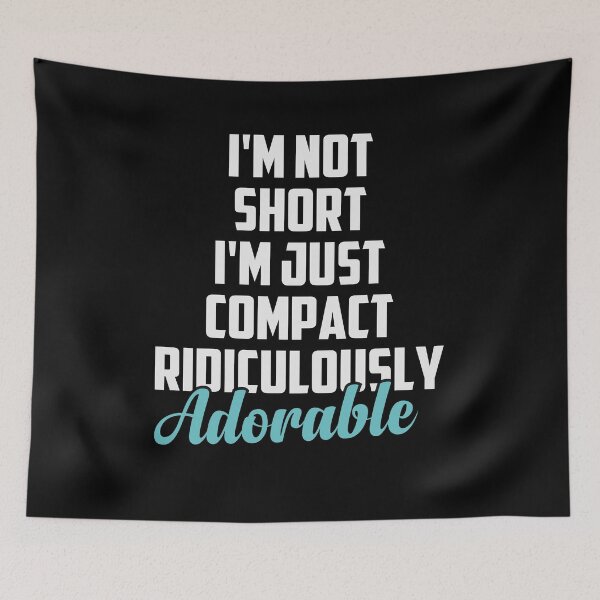 Item preview, I'm Not Short I'm Just Compact Ridiculously Adorable Sarcasm Saying Gift Idea / Christmas Gifts Colored designed and sold by Chamssou.