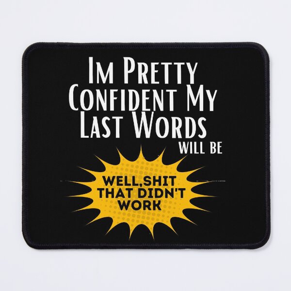 Item preview, Copy of i'm pretty confident my last words will be well shit that didn't work designed and sold by salmamzr.