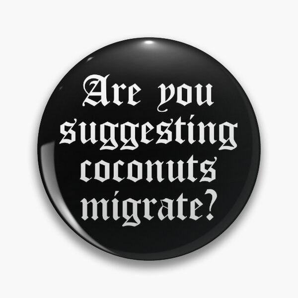 Item preview, Are You Suggesting Coconuts Migrate? designed and sold by NUMAcreations.
