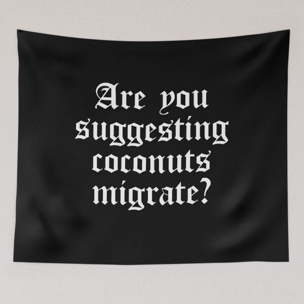 Item preview, Are You Suggesting Coconuts Migrate? designed and sold by NUMAcreations.