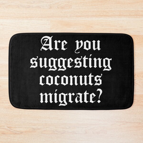 Item preview, Are You Suggesting Coconuts Migrate? designed and sold by NUMAcreations.